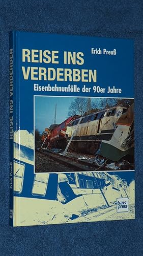 Bild des Verkufers fr Reise ins Verderben : Eisenbahnunflle der 90er Jahre. zum Verkauf von Versandantiquariat Ingo Lutter