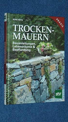 Trockenmauern : Bauanleitungen, Lebensräume & Bepflanzung.