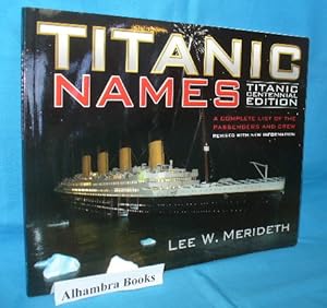 Seller image for Titanic Names : A Complete List of the Passengers and Crew - Titanic Centennial Edition for sale by Alhambra Books