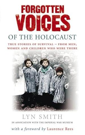 Seller image for Forgotten Voices of The Holocaust: True Stories of Survival From Men, Women and Children Who Were There for sale by WeBuyBooks