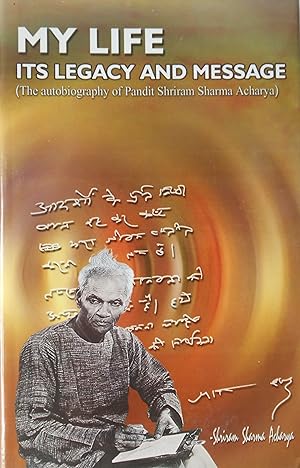 Seller image for My Life. Its Legacy and Message by Pandit Shriram Sharma Acharya for sale by Vintagestan Books