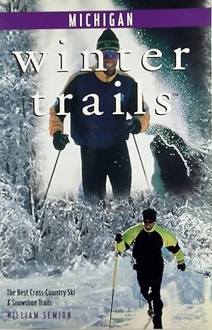 Bild des Verkufers fr Winter Trails Michigan: The Best Cross-Country Ski & Snowshoe Trails zum Verkauf von Kayleighbug Books, IOBA