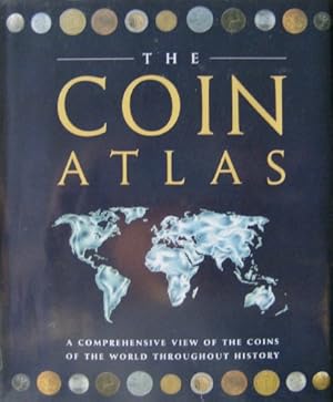 Imagen del vendedor de The Coin Atlas: A Comprehensive View of the Coins of the World throughout History a la venta por WeBuyBooks