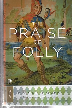 The Praise of Folly: Updated Edition (Princeton Classics, 16)