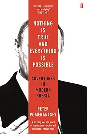 Image du vendeur pour Nothing is True and Everything is Possible: Adventures in Modern Russia mis en vente par WeBuyBooks