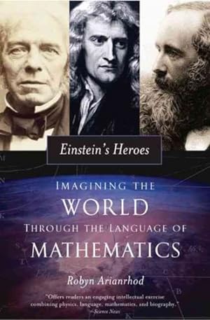 Seller image for Einstein's Heroes : Imagining the World Through the Language of Mathematics for sale by GreatBookPrices