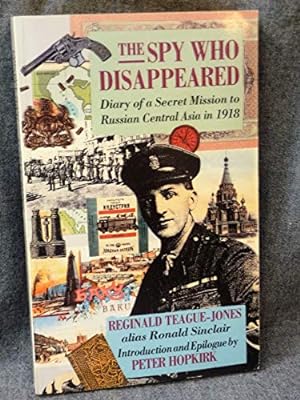 Image du vendeur pour The Spy Who Disappeared: Diary of a Secret Mission to Russian Central Asia in 1918 mis en vente par WeBuyBooks