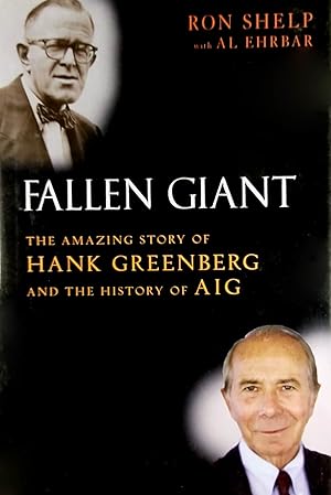 Fallen Giant: The Amazing Story of Hank Greenberg and the History of AIG