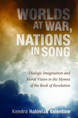 Seller image for Worlds at War, Nations in Song: Dialogic Imagination and Moral Vision in the Hymns of the Book of Revelation (Paperback or Softback) for sale by BargainBookStores