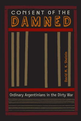 Immagine del venditore per Consent of the Damned: Ordinary Argentinians in the Dirty War (Paperback or Softback) venduto da BargainBookStores
