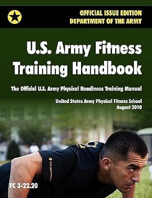 Seller image for U.S. Army Fitness Training Handbook: The Official U.S. Army Physical Readiness Training Manual (August 2010 revision, Training Circular TC 3-22.20) (Paperback or Softback) for sale by BargainBookStores