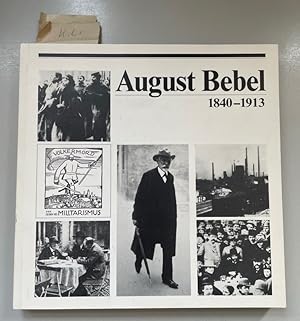Seller image for August Bebel, 1840-1913: Ein Groer der deutschen Arbeiterbewegung. for sale by Fundus-Online GbR Borkert Schwarz Zerfa