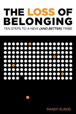 Imagen del vendedor de The Loss of Belonging: Ten Steps To Finding A New (and Better) Tribe (Paperback or Softback) a la venta por BargainBookStores