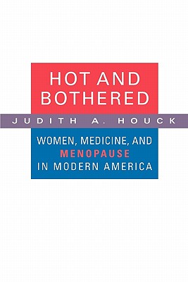 Image du vendeur pour Hot and Bothered: Women, Medicine, and Menopause in Modern America (Paperback or Softback) mis en vente par BargainBookStores