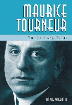 Seller image for Maurice Tourneur: The Life and Films (Paperback or Softback) for sale by BargainBookStores
