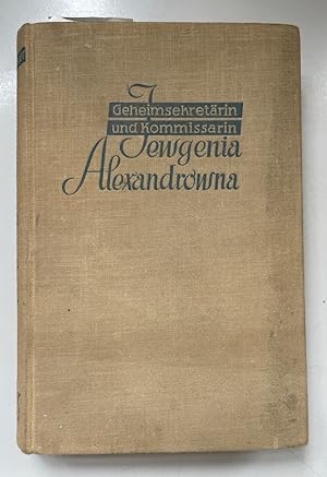 Geheimsekretärin und Kommissarin Jewgenia Alexandrowna. Roman aus der Sowjetindustrie.