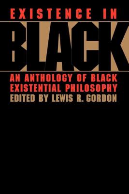 Image du vendeur pour Existence in Black: An Anthology of Black Existential Philosophy (Paperback or Softback) mis en vente par BargainBookStores