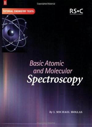 Imagen del vendedor de Basic Atomic and Molecular Spectroscopy (Tutorial Chemistry Texts): Volume 11 a la venta por WeBuyBooks