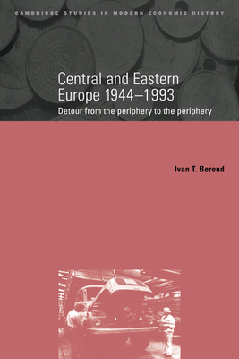 Seller image for Central and Eastern Europe, 1944-1993: Detour from the Periphery to the Periphery (Paperback or Softback) for sale by BargainBookStores