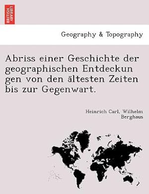 Seller image for Abriss einer Geschichte der geographischen Entdeckun gen von den a?ltesten Zeiten bis zur Gegenwart. (Paperback or Softback) for sale by BargainBookStores