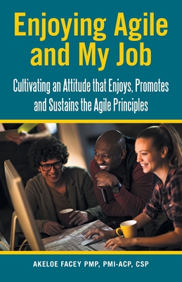 Seller image for Enjoying Agile and My Job: Cultivating an Attitude That Enjoys, Promotes and Sustains the Agile Principles (Paperback or Softback) for sale by BargainBookStores