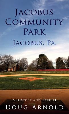 Seller image for Jacobus Community Park - Jacobus, PA.: A History and Tribute (Hardback or Cased Book) for sale by BargainBookStores