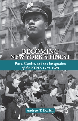 Seller image for Becoming New York's Finest: Race, Gender, and the Integration of the Nypd, 1935-1980 (Paperback or Softback) for sale by BargainBookStores