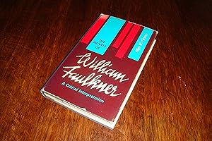 Seller image for William Faulkner (first printing) A Critical Intepretation of his Novels : Soldier's Pay, Mosquitoes, Sartoris, Sound & Fury, As I Lay Dying, Light in August, Absalom, Absalom!, Sanctuary, Requiem for a Nun, Go Down, Moses, Intruder in Dust, Pylon, Wild Palms, Hamlet, Town, & Fable for sale by Medium Rare Books