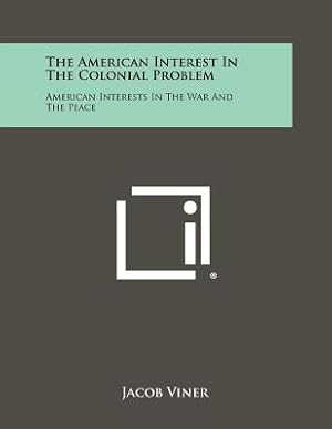 Seller image for The American Interest In The Colonial Problem: American Interests In The War And The Peace (Paperback or Softback) for sale by BargainBookStores