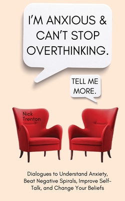 Imagen del vendedor de I'm Anxious and Can't Stop Overthinking. Dialogues to Understand Anxiety, Beat Negative Spirals, Improve Self-Talk, and Change Your Beliefs (Paperback or Softback) a la venta por BargainBookStores