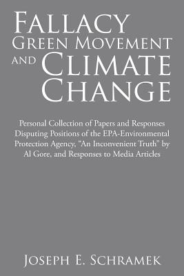 Bild des Verkufers fr Fallacy of the Green Movement and Climate Change: Personal Collection of Papers and Responses Disputing Positions of the Epa-Environmental Protection (Paperback or Softback) zum Verkauf von BargainBookStores