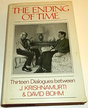 Seller image for The Ending of Time: 13 Dialogues Between J.Krishnamurti and David Bohm for sale by WeBuyBooks