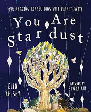 Bild des Verkufers fr You are Stardust: Our Amazing Connections With Planet Earth zum Verkauf von WeBuyBooks