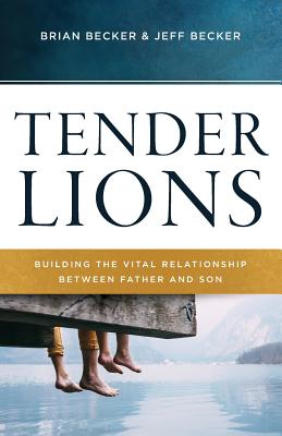 Bild des Verkufers fr Tender Lions: Building the Vital Relationship Between Father and Son (Paperback or Softback) zum Verkauf von BargainBookStores