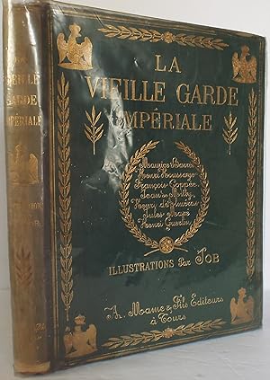 La VIEILLE GARDE IMPERIALE. Illustrations par Job. Textes de Maurice Barrès, Henri Houssaye, Fran...