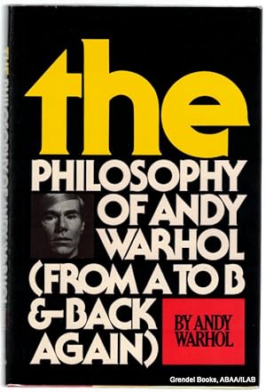 The Philosophy of Andy Warhol (From A to B and Back Again).