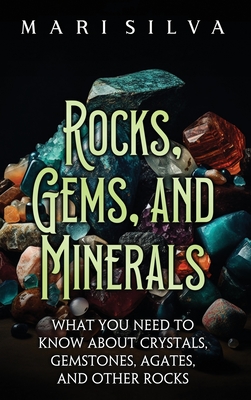 Seller image for Rocks, Gems, and Minerals: What You Need to Know about Crystals, Gemstones, Agates, and Other Rocks (Hardback or Cased Book) for sale by BargainBookStores