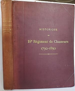 HISTORIQUE du 19e REGIMENT de CHASSEURS. 1792 - 1892. Légion de Rossenthal de 1792 à 1793. 19e Ré...