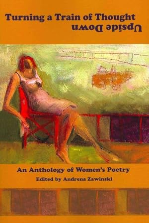 Seller image for Turning a Train of Thought Upside Down : An Anthology of Women's Poetry for sale by GreatBookPrices