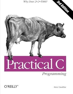 Imagen del vendedor de Practical C Programming 3e: Why Does 2+2 = 5986? (A Nutshell handbook) a la venta por WeBuyBooks