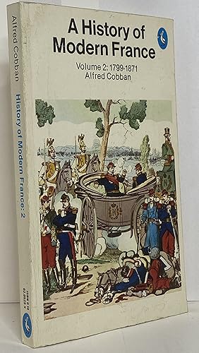 History of Modern France: Volume 2: From the First Empire to the Second Empire, 1799-1871