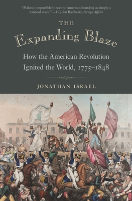 Seller image for The Expanding Blaze: How the American Revolution Ignited the World, 1775-1848 (Paperback or Softback) for sale by BargainBookStores