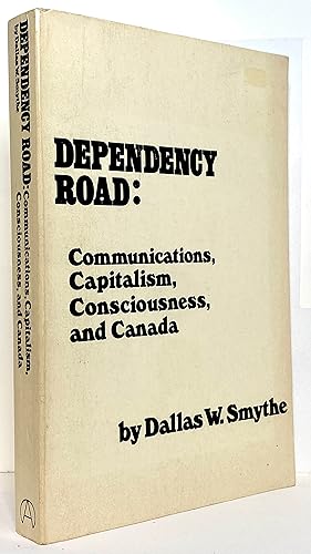 Dependency Road: Communications, Capitalism, Consciousness, and Canada