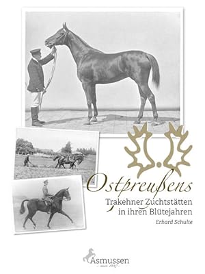 Seller image for Ostpreuens Trakehner Zuchtsttten in ihren Bltejahren for sale by KUNSTHAUS-STUTTGART