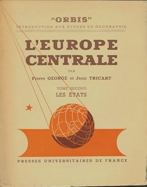 L'Europe centrale Tome II : Les ?tats - Pierre George