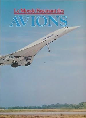 Le monde fascinant des avions - Ren? David