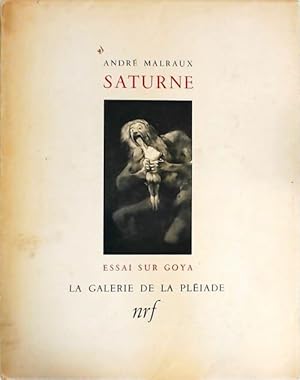 Saturne. Essai sur Goya - Andr? Malraux