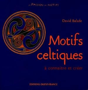 Motifs celtiques : A conna tre et cr er - David Balade