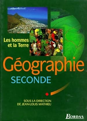 Seller image for G?ographie : Seconde. Les hommes et la Terre - Mathieu for sale by Book Hmisphres