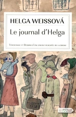 Seller image for Le journal d'Helga. T?moignage et dessins d'une enfant rescap?e de la shoah - Helga Weissova for sale by Book Hmisphres